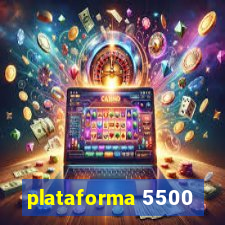 plataforma 5500